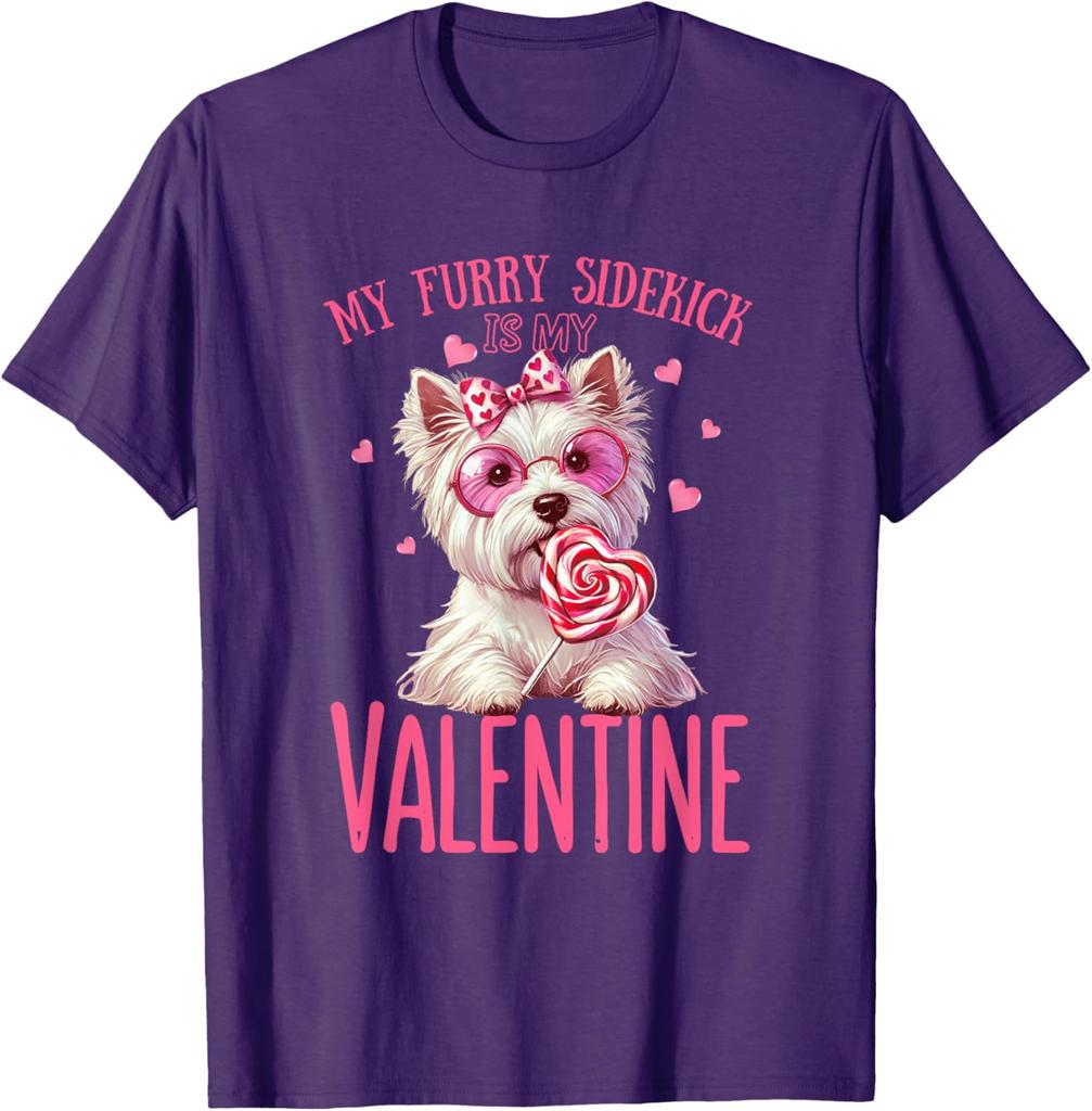 My Furry Sidekick Is My Valentine Westie Dog Graphic T-Shirt Cotton Casual Round Neck Tee