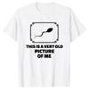Funny This Is A Very Old Picture Of Me Graphic Tshirts Unisex Unisexs Fashion Casual Tshirt Loose T Shirt