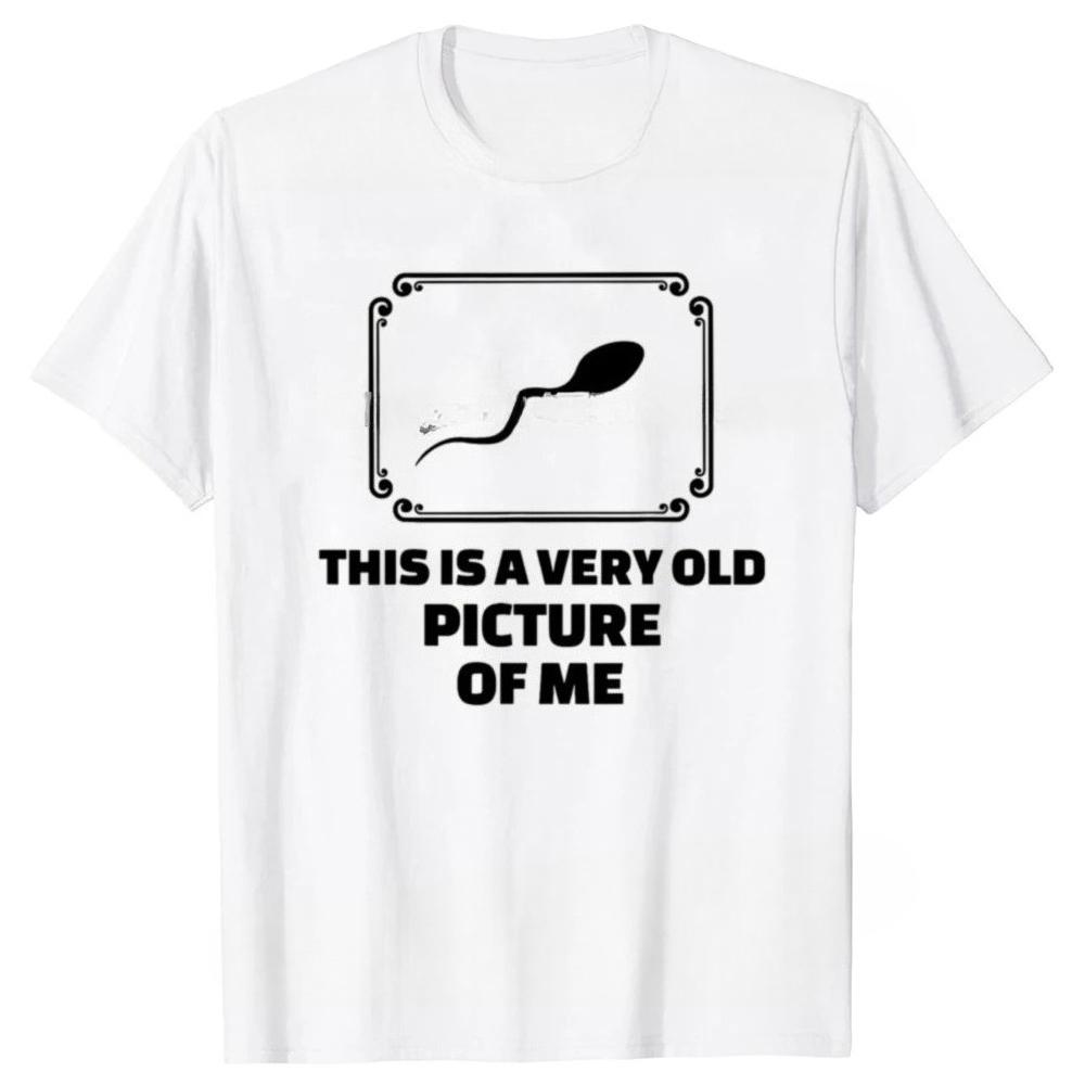Funny This Is A Very Old Picture Of Me Graphic Tshirts Unisex Unisexs Fashion Casual Tshirt Loose T Shirt