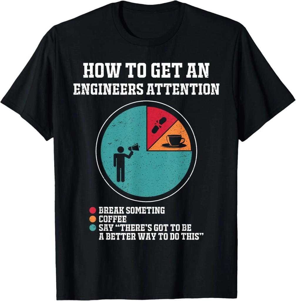 How to Get Engineers Attention Funny Engineering Saying T- Shirt
