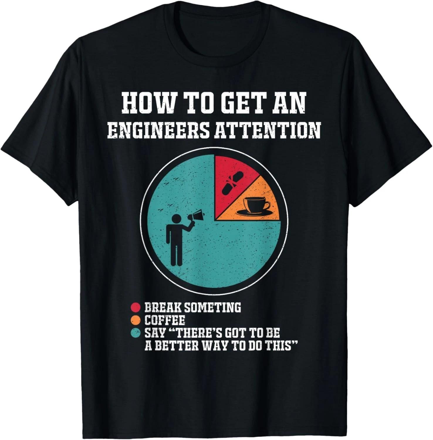 How to Get Engineers Attention Funny Engineering Saying T- Shirt 4XL