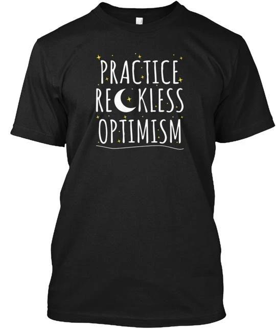 

Practice Reckless Optimism 100% Cotton T-shirt Mens Tees Top Made in the USA T-Shirt Tee Top Unisex M