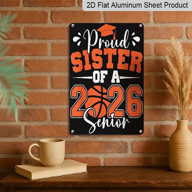 2D Flach, 1 Stück "Stolze Schwester eines Seniors 2026" Basketball Aluminiumschild - 8"x12" Orange Abschlussdekoration, Basketball & Abschlusskappe Wandkunst, Perfekt für