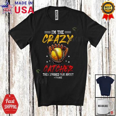 Ich bin Crazy Catcher Sie Warnten Fröhliches Benutzerdefiniertes Namens Softball Catcher Spieler T-Shirt