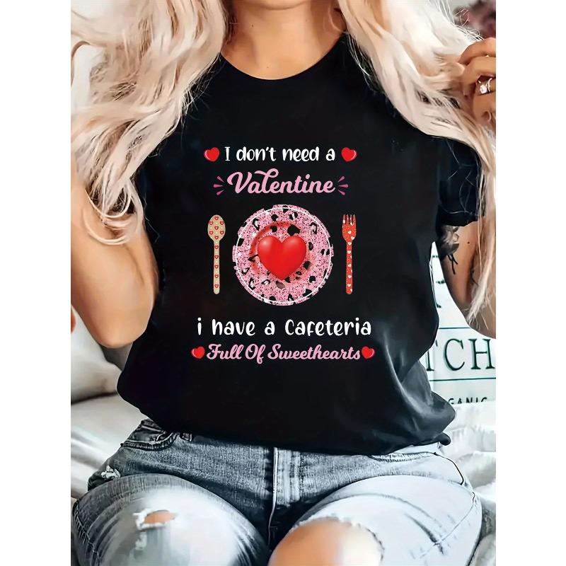Women s Funny Lunch Lady Valentine s Day T-Shirt  I Don t Need A Valentine  Slim Fit Short Sleeve S
