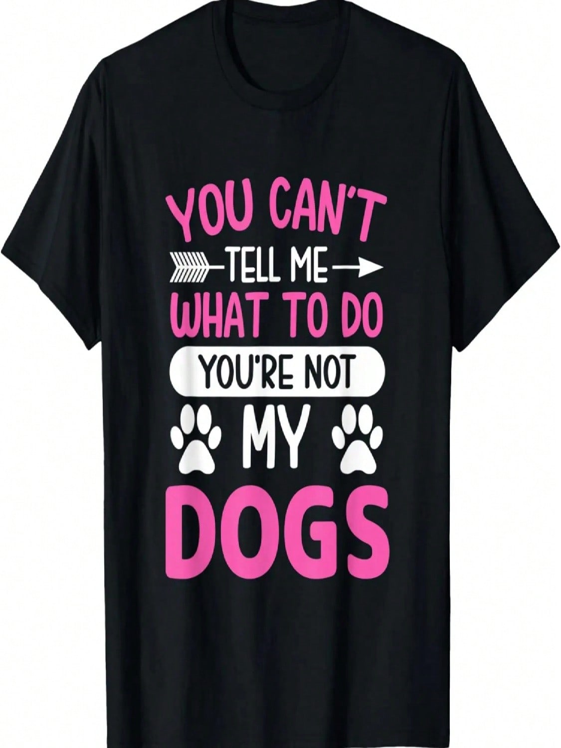 Dog Lover - You Can t Tell Me What To Do You re Not My Dogs T-Shirt S разноцветный
