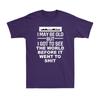 I May Be Old But I Got To See The World Before It Went To Sht Unisexs TShirt