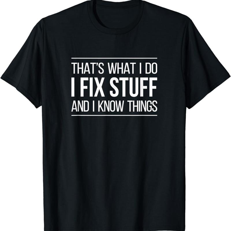 

That s What I Do Fix Stuff And Know Things T Shirt 5XL різнокольоровий