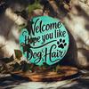 Vintage Round Metal Wall Plaque, Hope You Like Dog Hair Welcome Sign for Home Outdoor Garden Decor