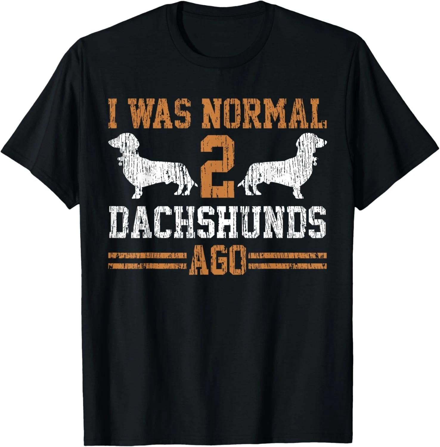 Dachshund Wiener I Was Normal 2 Two Dog Vintage Gift Unisex T-Shirt XL