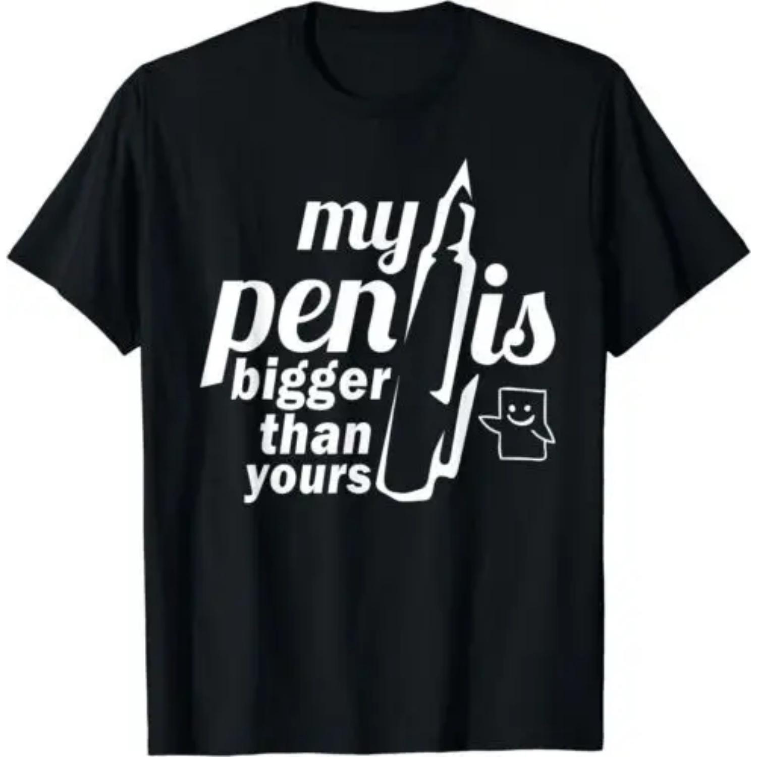 My Pen Is Bigger Than Yours Funny Best Gift Idea Tee T-Shirt S-3XL S чёрный