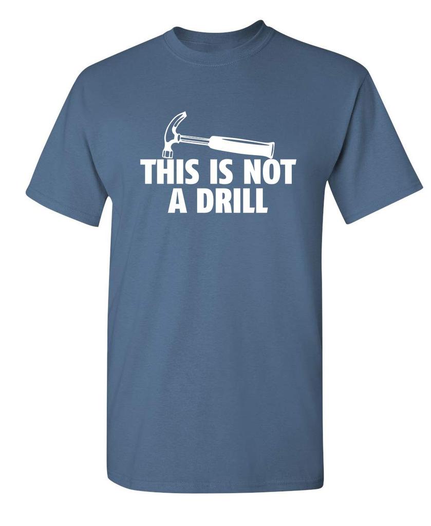 This is Not A Drill Graphic Tees for Men Bold Adult Humor Design Mens Graphic TShirts Screen Print Funny Tees
