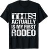 Cool Das Ist Tatsächlich Mein Erstes Rodeo _ Lustiges Cowboy-Fan-Geschenk Unisex T-Shirt