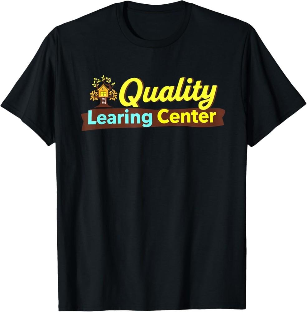 Quality Learning Center School Quote T‑Shirt