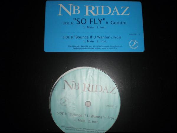 12inch Record NB RIDAZ - So Fly / Bounce If U Wanna UPS01611 Upstairs Record 2004 US Rap & Hip-Hop/R&B Used