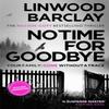 No Time For Goodbye by Linwood Barclay Paperback Book 9781409180852