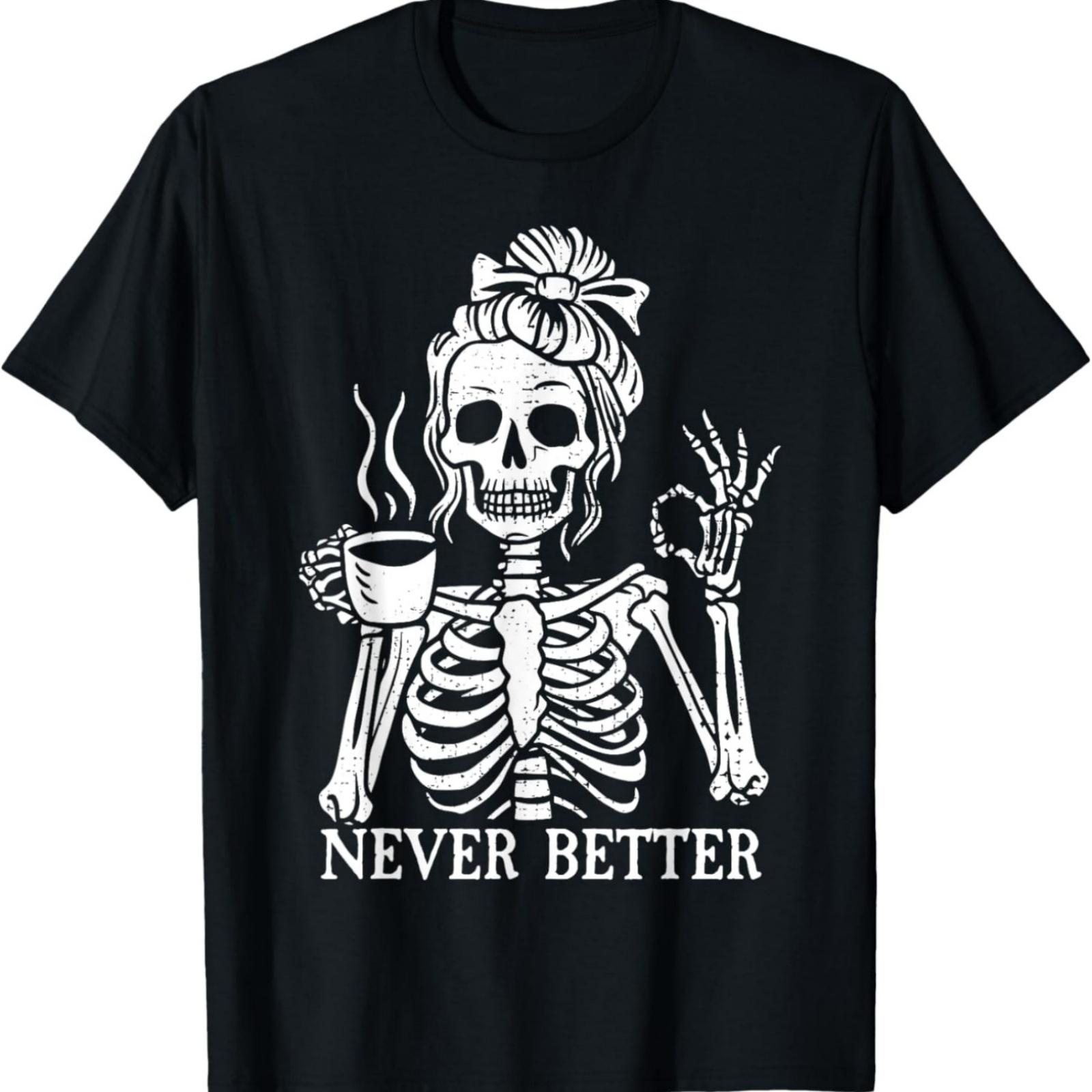 Messy Bun Drinking Coffee For Women Never Better Skeleton T-Shirt S