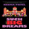 Such Big Dreams by Reema Patel Paperback Book 9780593499528