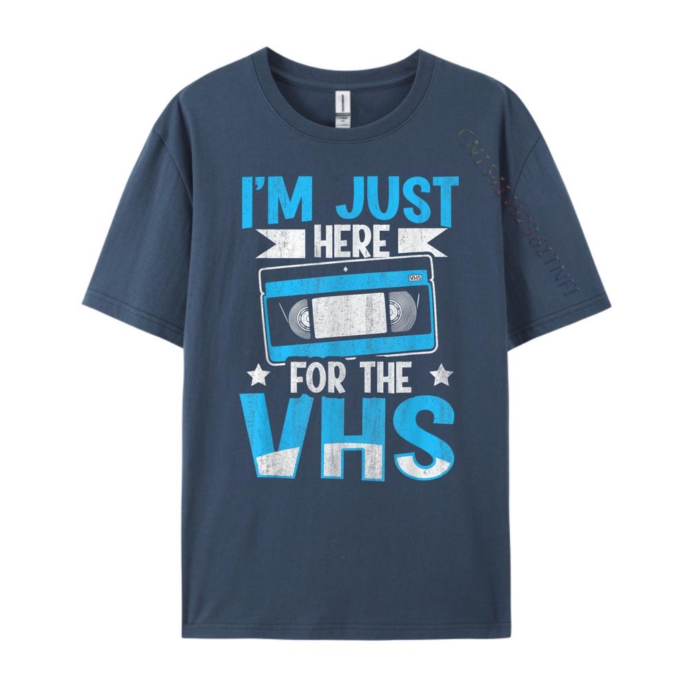 I M Just Here For The Vhs Quote For A Video Cassette Fan Plus Size Men Clothing Funny Shirt Korean Style