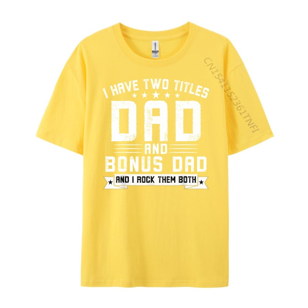 I Have Two Titles Dad And Bonus Dad Funny Dad Fathers Day Luxury T Shirt Halloween Big And Tall