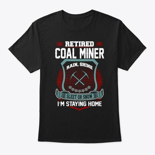Coal Miner Retired T-Shirt Size S to 5XL XXXXL