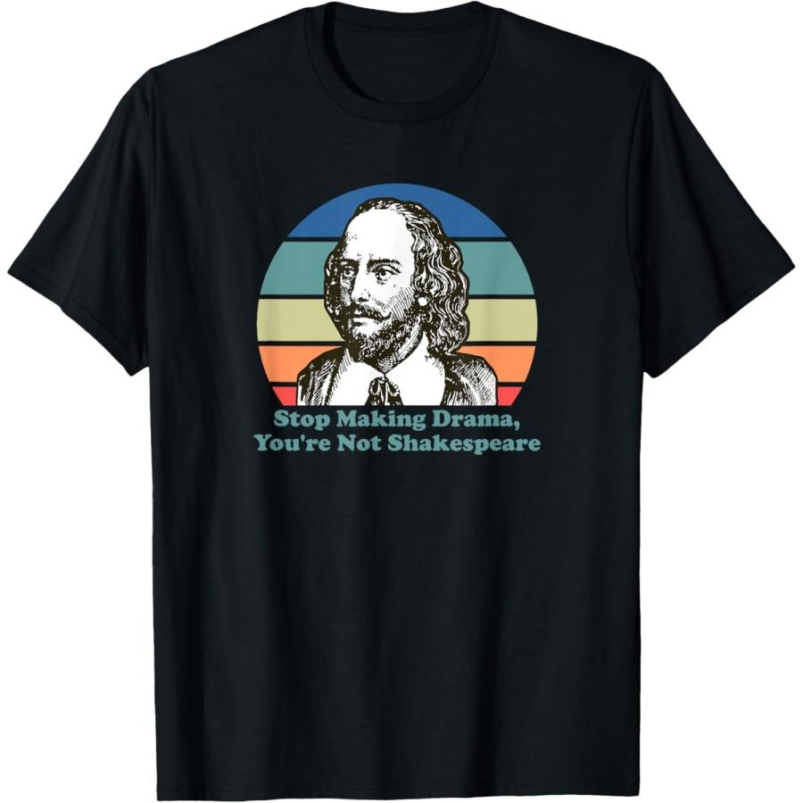 

Stop Making Drama You re Not Shakespeare T-Shirt(1) XXXXXL різнокольоровий