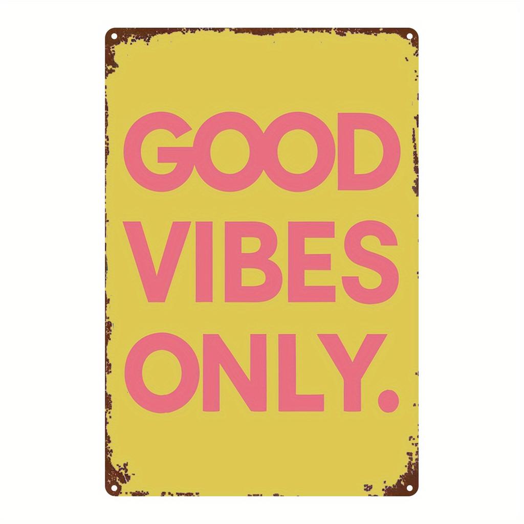 Good Vibes Only Text Tin Sign Vintage Durable Metal Plaque Wall Decor Inspirational Positive Home Office Bar Man Cave Wall Ar