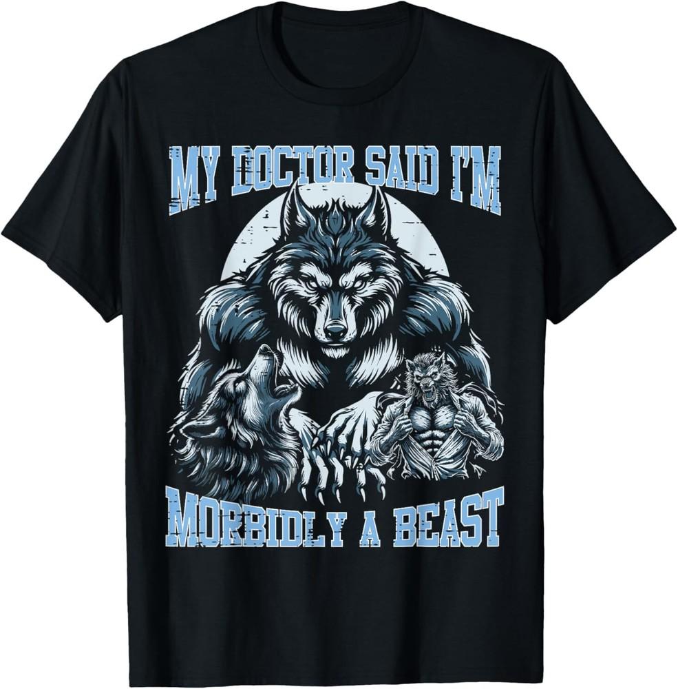 My Doctor Said Im Morbidly Beast Funny Bootleg Men Women T-Shirt Unisex T-Shirt M