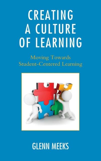 The Creating a Culture of Learning : Moving Towards Student-Centered Learning Book