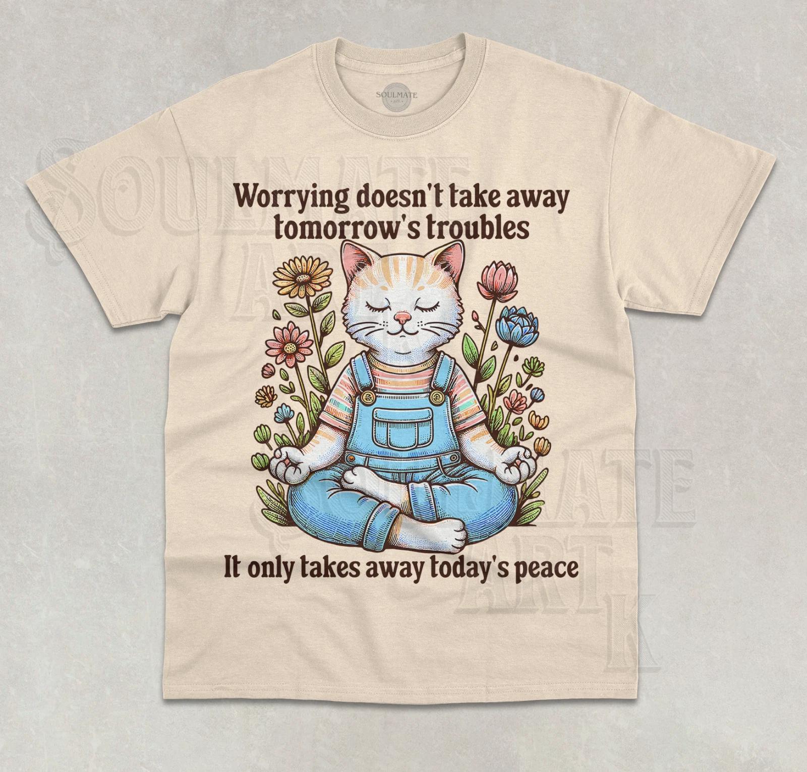 Worrying Doesn t Take Away Tomorrow s Troubles T-Shirt Funny Cute Graphic Shirt 2XL