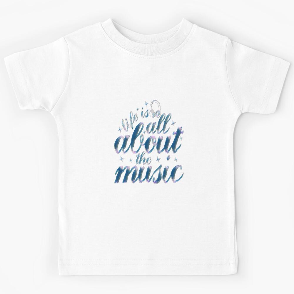 Life is all about the music Kids T-Shirt 110