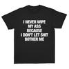Funny I Never Wipe My Ass TShirt  Bold StateUnisext Graphic Tee  Unisex Casual Short Sleeve Top  Hip Hop Streetwear   New