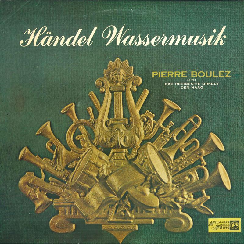 

LP Record PIERRE BOULEZ RESIDENT ORKEST DEN Handel Wassermusik SMS2379 CONCERT HALL Germany Classical Used