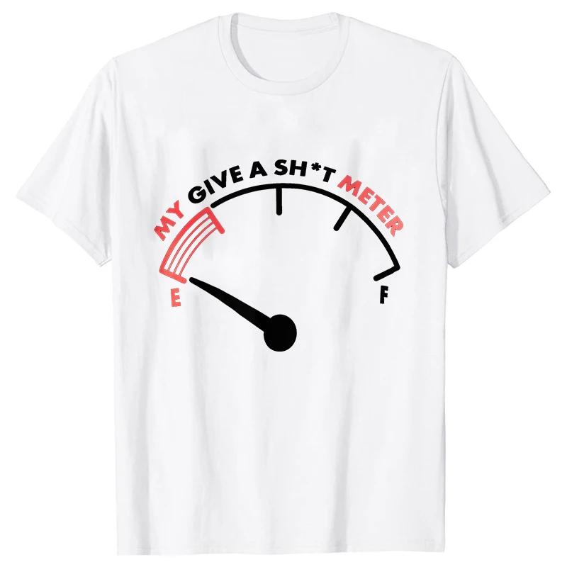 T Shirt for Men My Give Sht Meter Is Empty Print Tshirt Funny Sarcastic Saying Comment Joke Men Tshirt Short Sleeve Oneck Tee