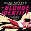 The Blonde Identity by Ally Carter Paperback Book 9781035038367