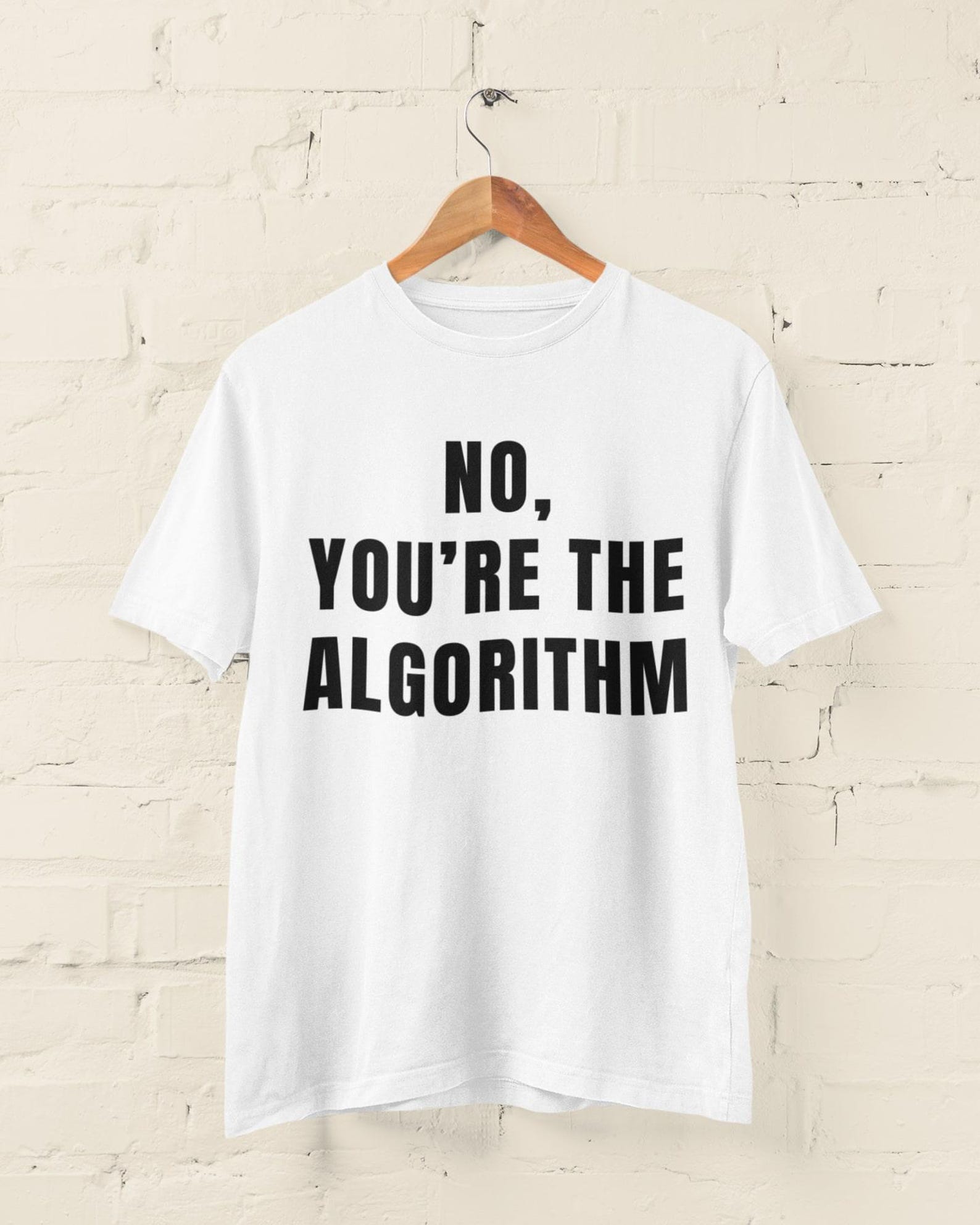 No, You re the Algorithm T-Shirt – Minimalist Tech Humour Tee – Unisex Sizes S–6XL XL