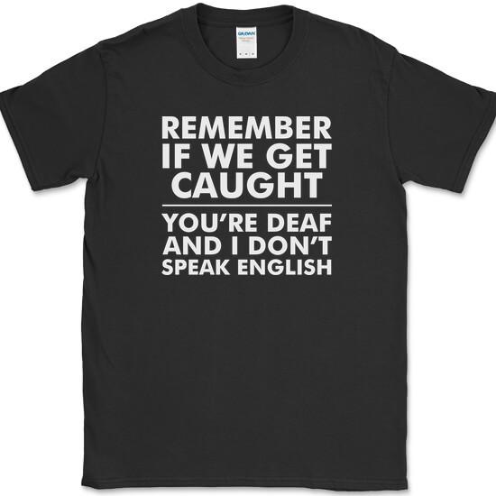 Remember If We Get Caught T-Shirt Funny Trouble Sarcastic Humor Novelty Tee S разноцветный