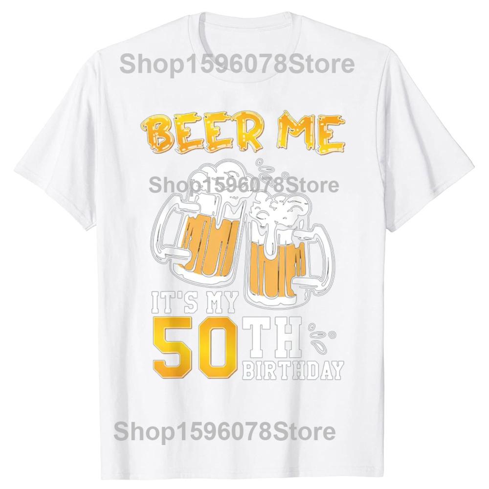 Funny Beer Me Its My 50th Birthday Beer Drinking 50 Years Old T Shirts Tee Shirt Short Sleeve Unisex Loose Clothing