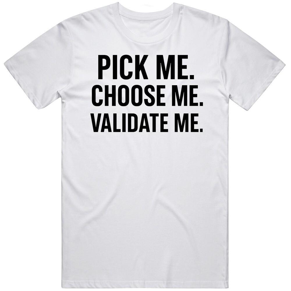 Выбери меня Смешной Выбери меня Культура Отличная Идея Для Подарка Футболка Унисекс Футболка XXXXL