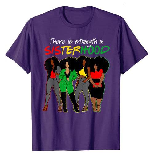 There Is Strength In Sisterhood Black History Melanin Queen T-Shirt African American Sisters Graphic Tee Top Afro Sistas Clothes