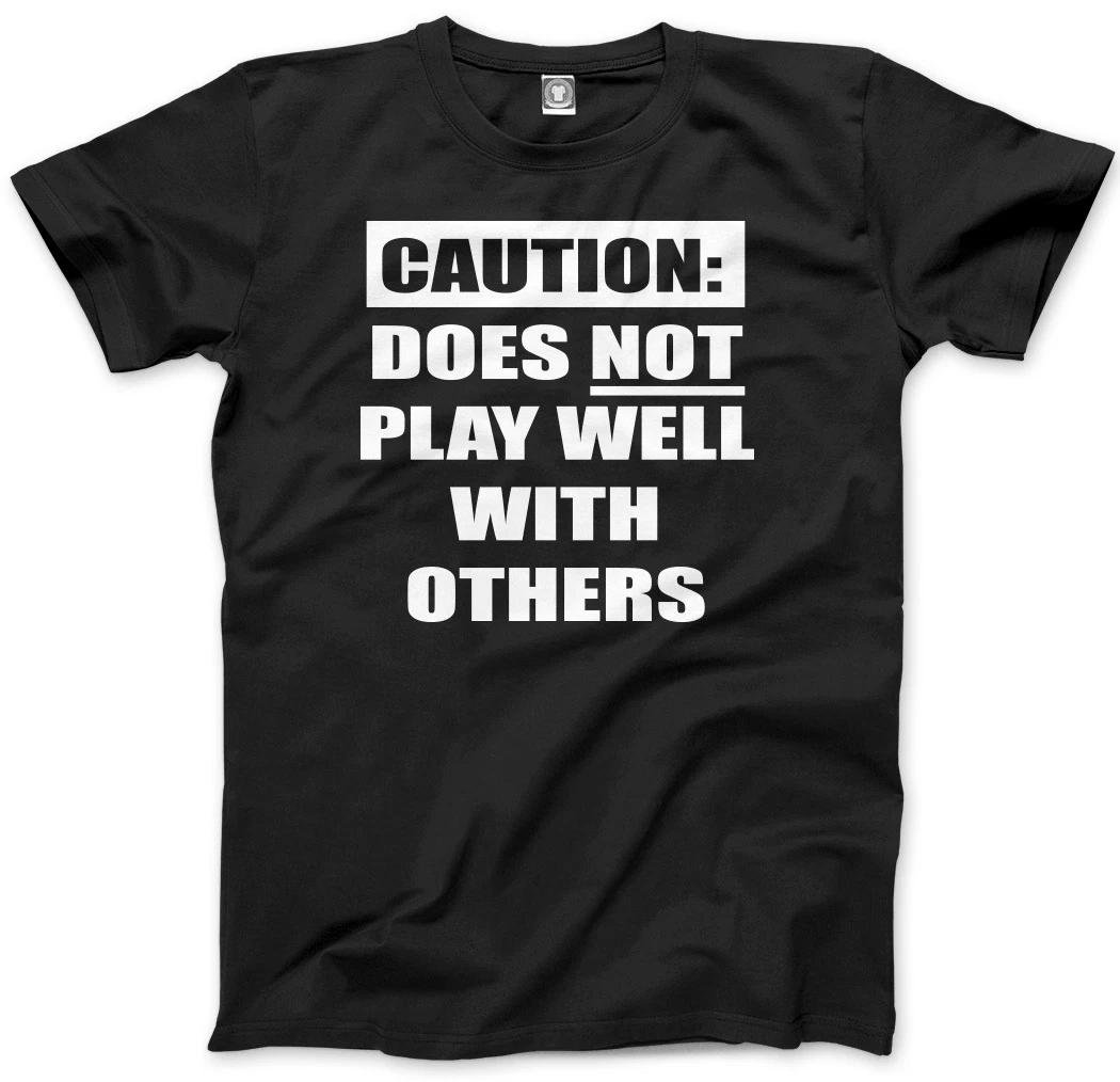 Caution! Does Not Play Well With Others - Grumpy Moody Unisex Mens T-Shirt XL