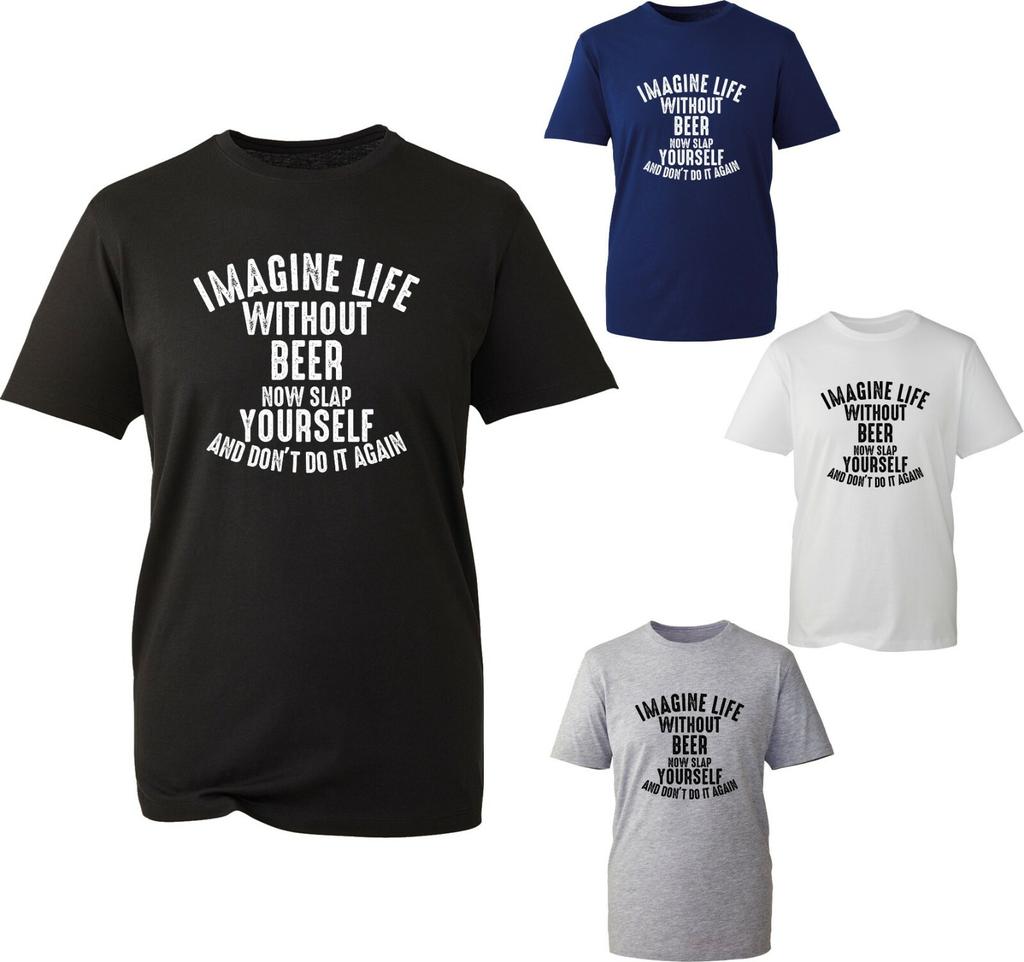 Imagine Life Without Beer TShirt Dink Lovers Funny Party Wear Beer Drinking