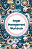 The Anger Management Workbook : Emotions Self Help Calmer Happier Daily Flow Book