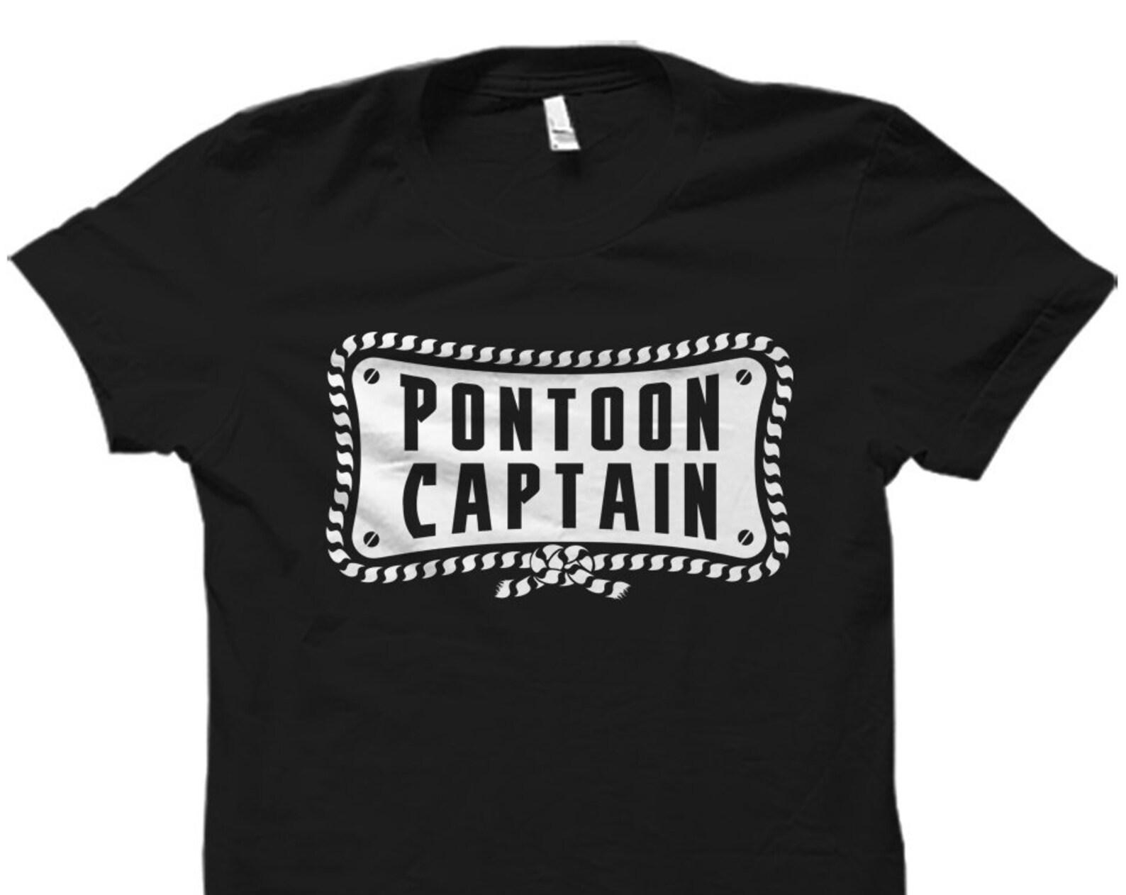 Pontoon Captain Unisex Shirt. Pontoon T-Shirt. Captain Shirt. Captain Gift. Funny Pontoon Shirts. Pontoon Boat. Pontoon Trip #OS1621 2XL