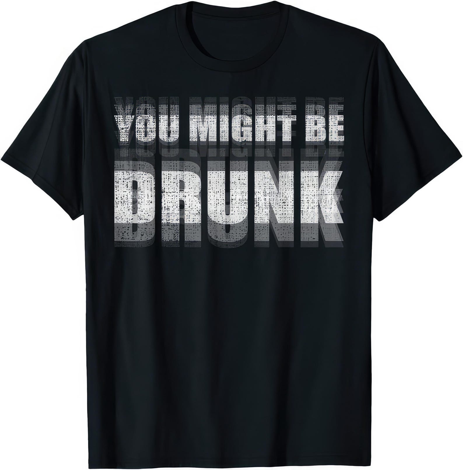 You Might Be Drunk - Casual Cotton Shirt Funny Party Tee: 2XL