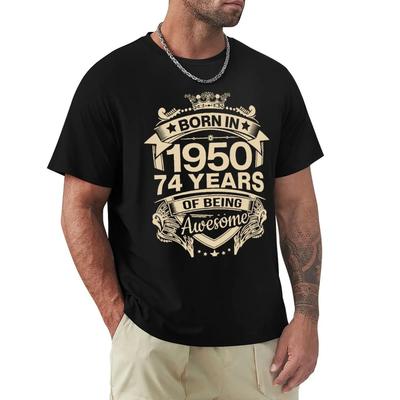 Geboren 1950 74 Jahre Awesome 74. Geburtstagsgeschenk T-Shirt Harajuku Kurzarm T-Shirt 100% Baumwolle Grafik T-Shirt Tops