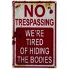 Retro Chic Halloween Metal Tin Sign  Funny No Trespassing Were Tired of Hiding The Bodies Wall Decor for Home  Office