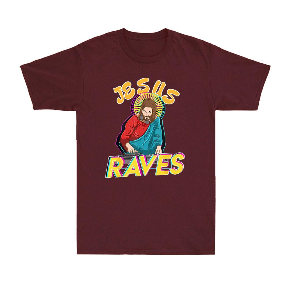 Jesus Raves Funny EDM Music Festival Party Christian DJ Gift Unisexs TShirt