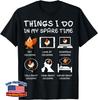 Things I Do In My Spare Time Chicken Lover Farmer Funny Unisex T-Shirt