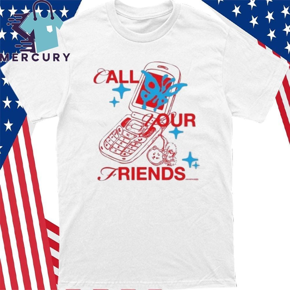 

Jon Keith Call Your Friends Shirt Unisex T-Shirt XXXXL